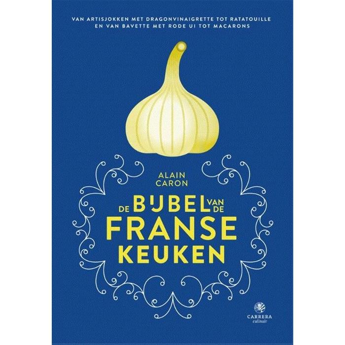 Carrera Uitgeverij - De bijbel van de Franse Keuken - Alain Caron